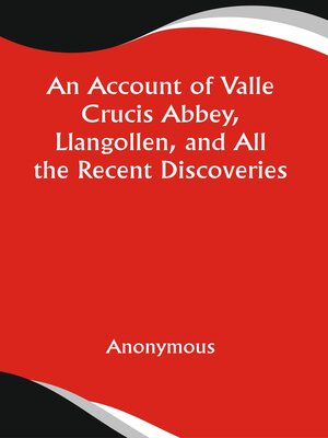 cover image of An Account of Valle Crucis Abbey, Llangollen, and All the Recent Discoveries